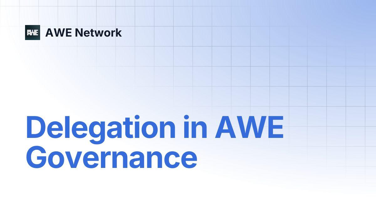 Delegation in AWE Governance | AWE Network